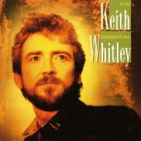 Keith Whitley - The Essential Keith Whitley